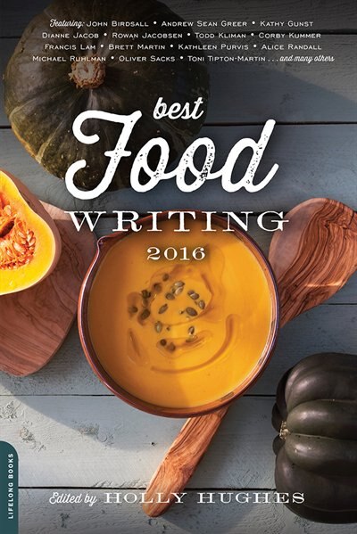 Best Food Writing 2016 by Holly Hughes, Paperback | Indigo Chapters