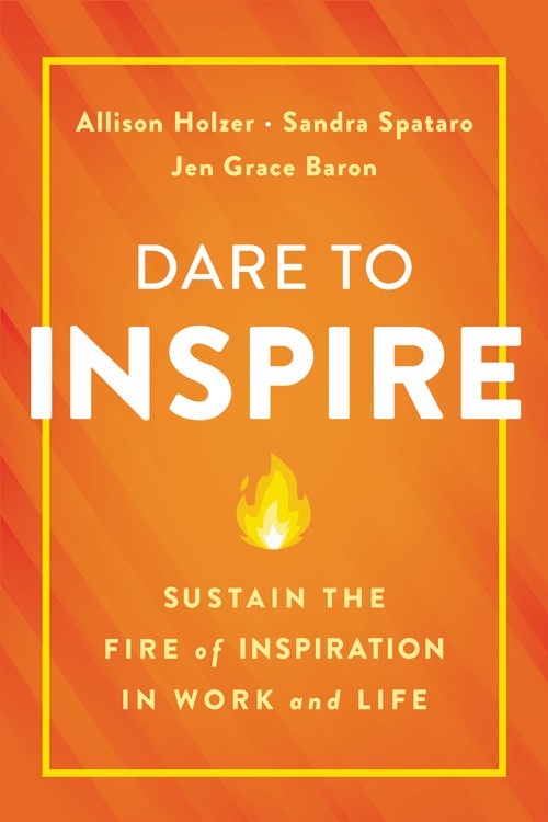 Dare To Inspire by Allison Holzer, Hardcover | Indigo Chapters