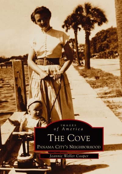 The Cove: Panama City's Neighborhood by Jeannie Weller Cooper, Paperback | Indigo Chapters