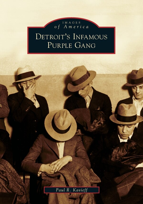 Detroit's Infamous Purple Gang by Paul R. Kavieff, Paperback | Indigo Chapters