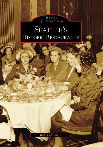 Seattle's Historic Restaurants by Robin Shannon, Paperback | Indigo Chapters