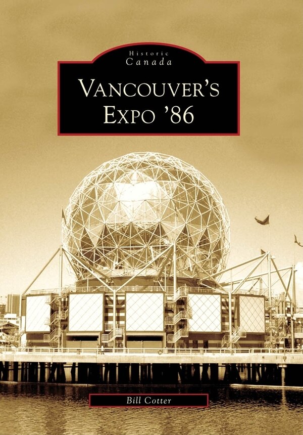 Vancouver's Expo '86 by Bill Cotter, Paperback | Indigo Chapters