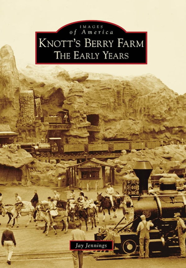 Knott's Berry Farm: by Jay Jennings, Paperback | Indigo Chapters