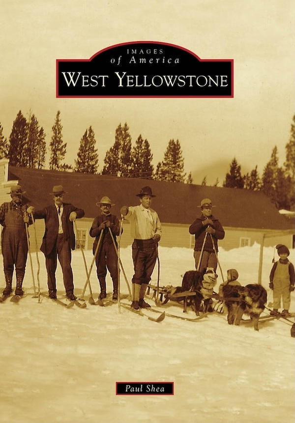 West Yellowstone by Paul Shea, Paperback | Indigo Chapters