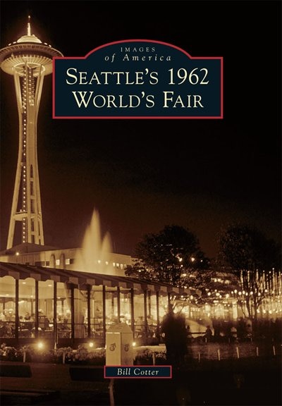 Seattle's 1962 World's Fair by Bill Cotter, Paperback | Indigo Chapters