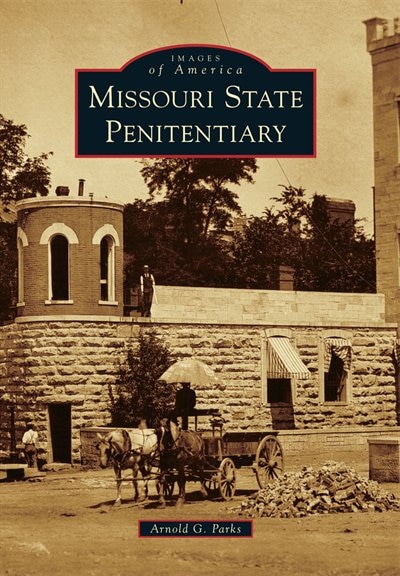 Missouri State Penitentiary by Arnold G. Parks, Paperback | Indigo Chapters