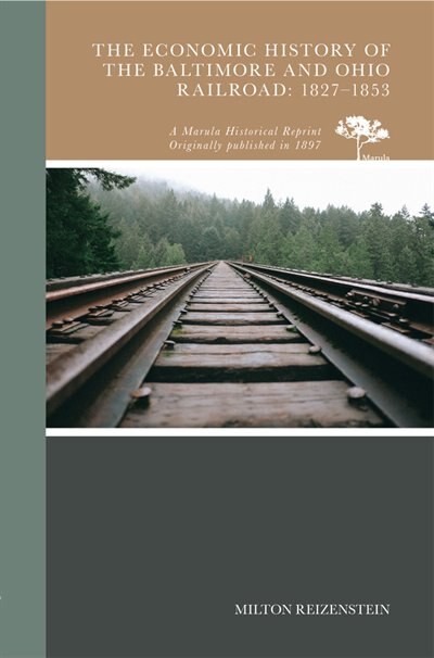 The Economic History of the Baltimore and Ohio Railroad by Milton Reizenstein, Paperback | Indigo Chapters