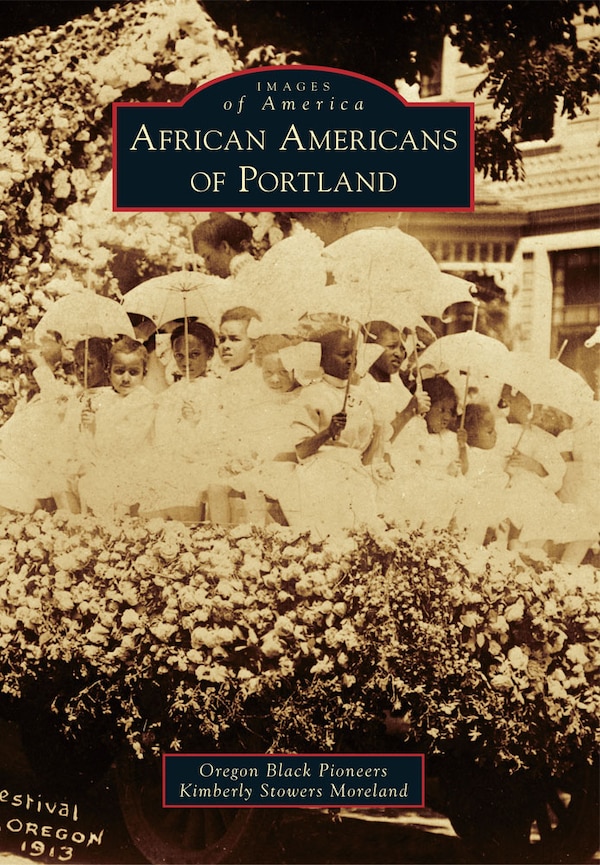African Americans of Portland by Oregon Black Pioneers, Paperback | Indigo Chapters
