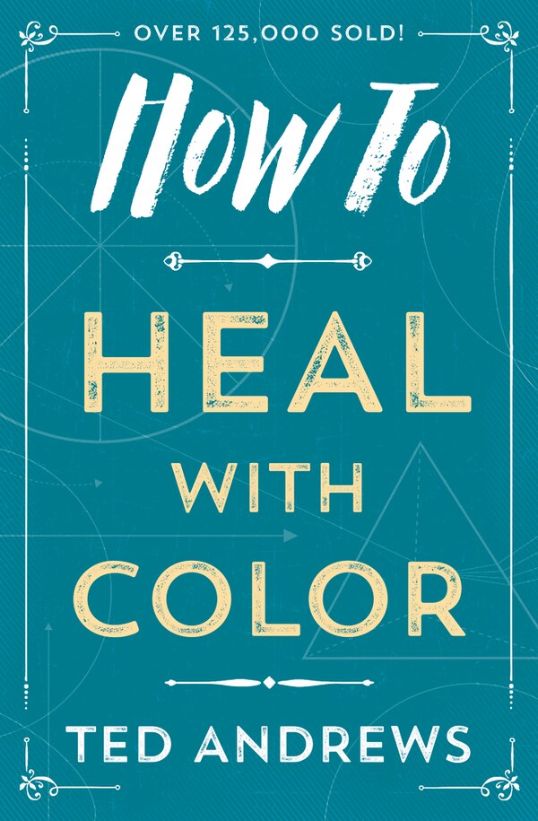 How To Heal With Color by Ted Andrews, Paperback | Indigo Chapters