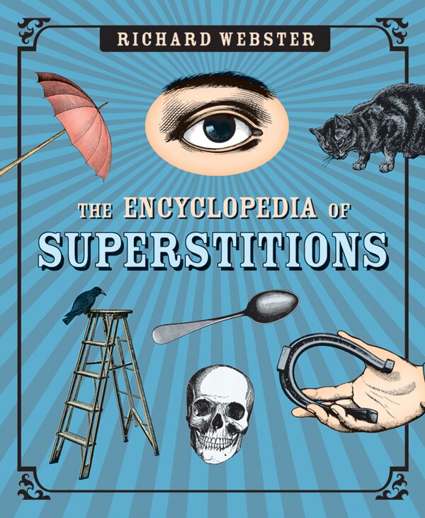 The Encyclopedia of Superstitions by Richard Webster, Paperback | Indigo Chapters