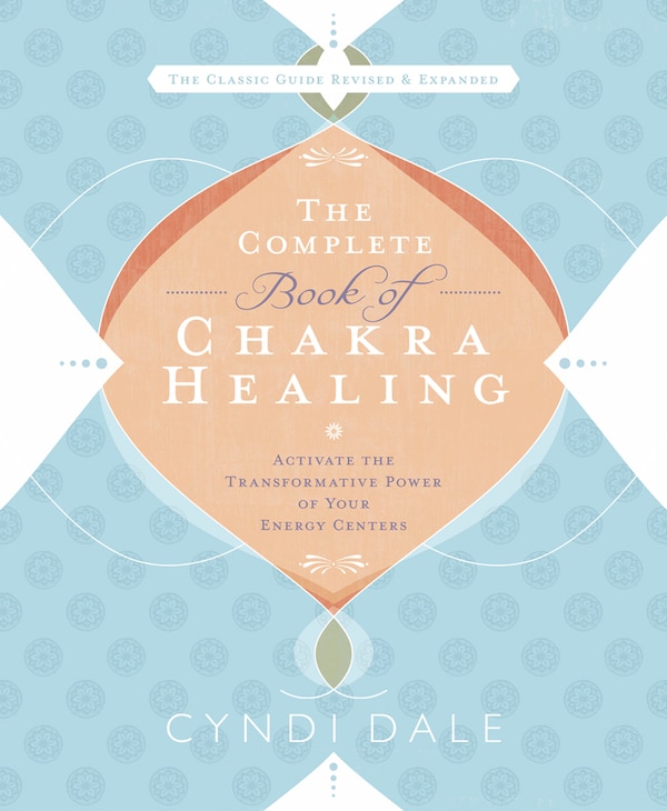 The Complete Book of Chakra Healing by Cyndi Dale, Paperback | Indigo Chapters