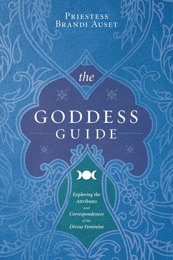 The Goddess Guide by Priestess Brandi Auset, Paperback | Indigo Chapters