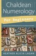 Chaldean Numerology for Beginners by Heather Alicia Lagan, Paperback | Indigo Chapters