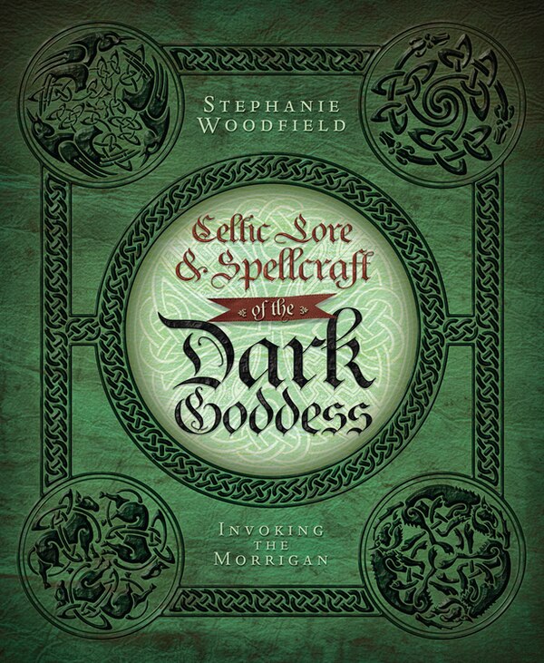 Celtic Lore & Spellcraft of the Dark Goddess by Stephanie Woodfield, Paperback | Indigo Chapters