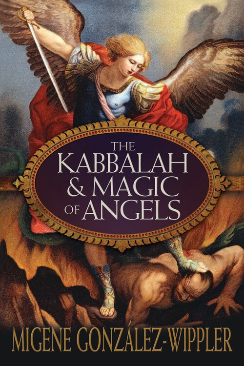 The Kabbalah & Magic Of Angels by Migene González-wippler, Paperback | Indigo Chapters