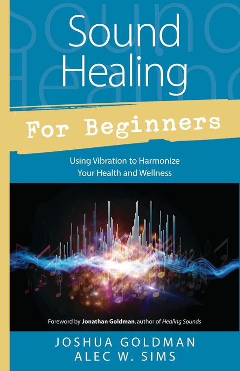 Sound Healing For Beginners by Joshua Goldman, Paperback | Indigo Chapters