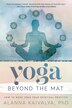 Yoga Beyond The Mat by Alanna Kaivalya, Paperback | Indigo Chapters