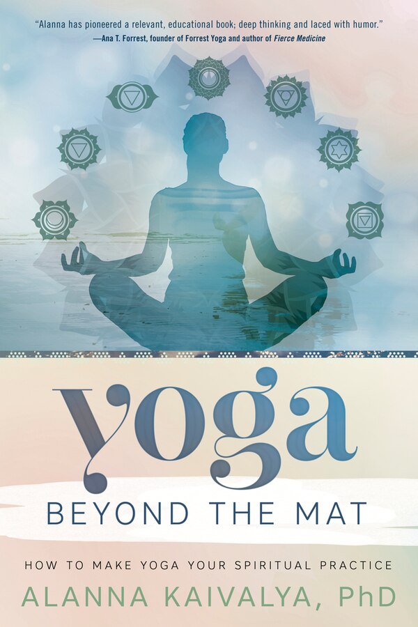 Yoga Beyond The Mat by Alanna Kaivalya, Paperback | Indigo Chapters