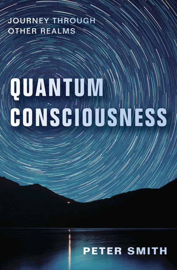 Quantum Consciousness by Peter Smith, Paperback | Indigo Chapters