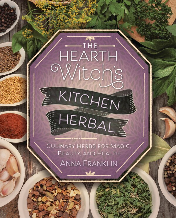 The Hearth Witch's Kitchen Herbal by Anna Franklin, Paperback | Indigo Chapters