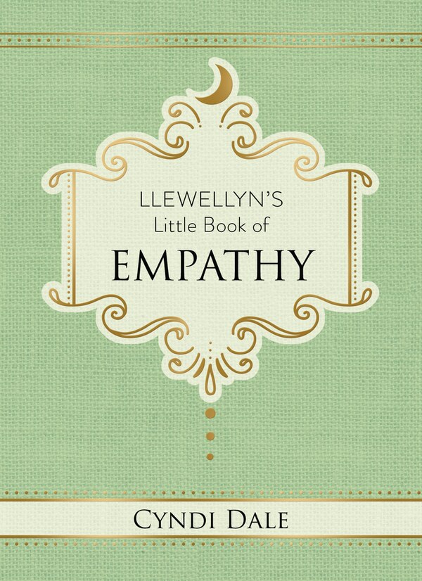 Llewellyn's Little Book Of Empathy by Cyndi Dale, Hardcover | Indigo Chapters