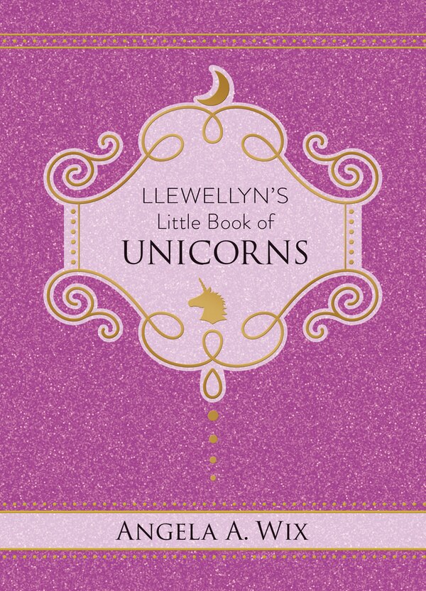Llewellyn's Little Book Of Unicorns by Angela A. Wix, Hardcover | Indigo Chapters
