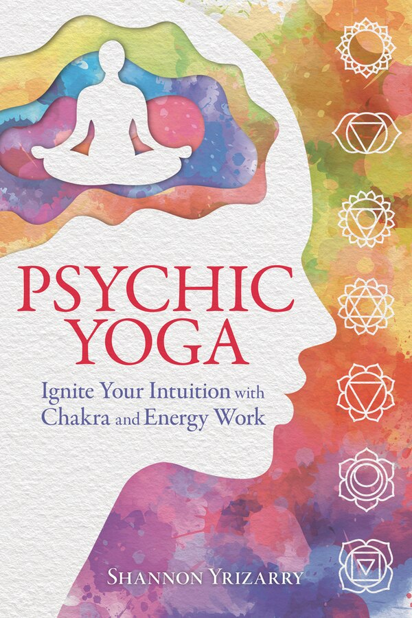 Psychic Yoga by Shannon Yrizarry, Paperback | Indigo Chapters