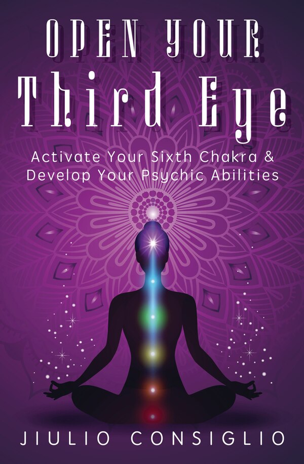 Open Your Third Eye by Jiulio Consiglio, Paperback | Indigo Chapters