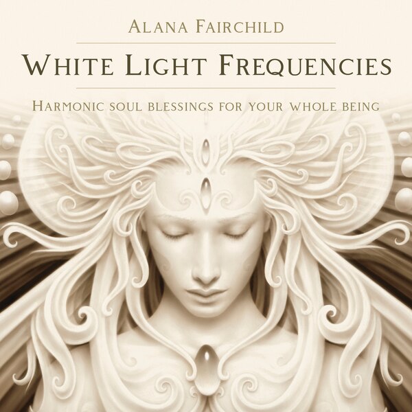 White Light Frequencies by Alana Fairchild, Audio Book (CD) | Indigo Chapters