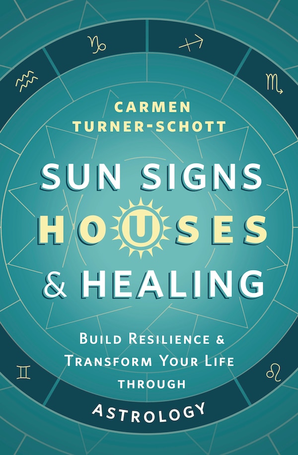 Sun Signs Houses & Healing by Carmen Turner-schott, Paperback | Indigo Chapters