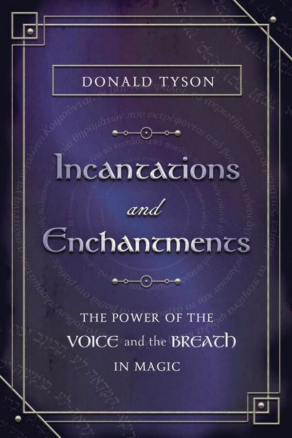 Incantations and Enchantments by Donald Tyson, Paperback | Indigo Chapters