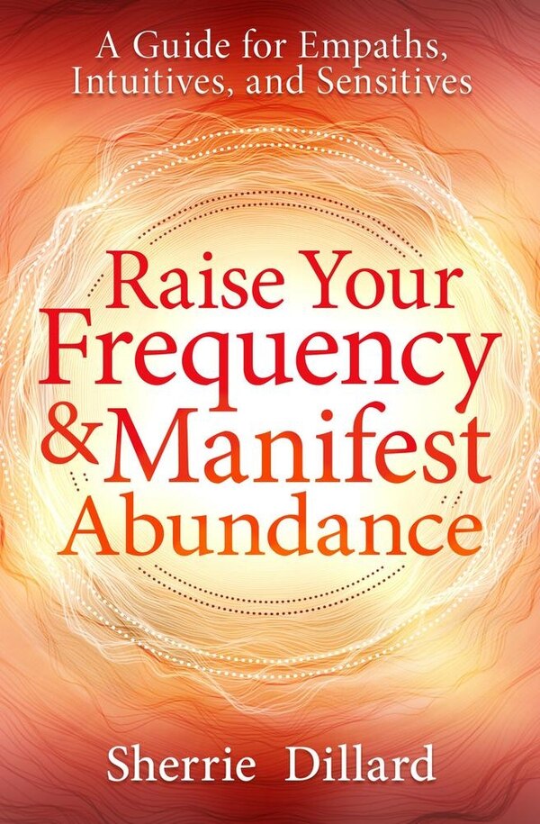 Raise Your Frequency & Manifest Abundance by Sherrie Dillard, Paperback | Indigo Chapters