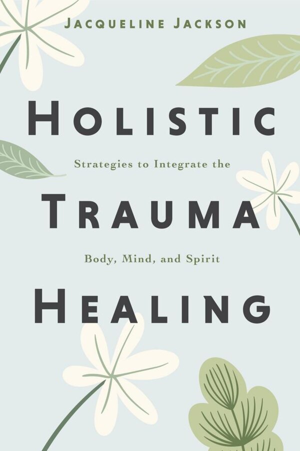 Holistic Trauma Healing by Jacqueline Jackson, Paperback | Indigo Chapters
