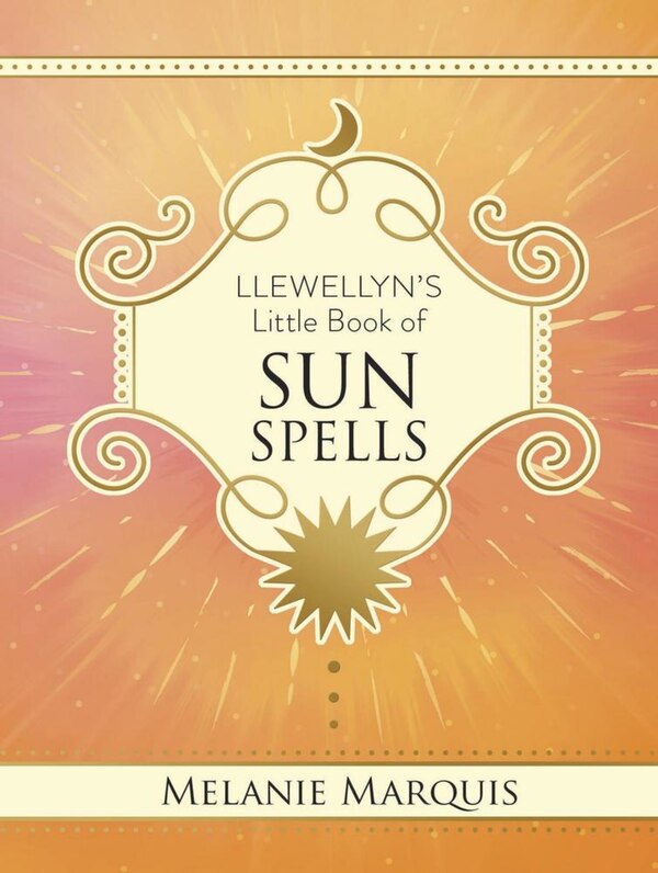 Llewellyn's Little Book of Sun Spells by Melanie Marquis, Hardcover | Indigo Chapters