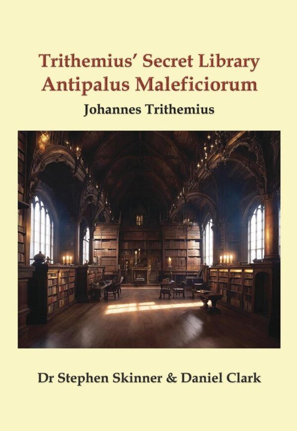 Trithemius' Secret Library Antipalus Maleficiorum by Stephen Skinner, Hardcover | Indigo Chapters