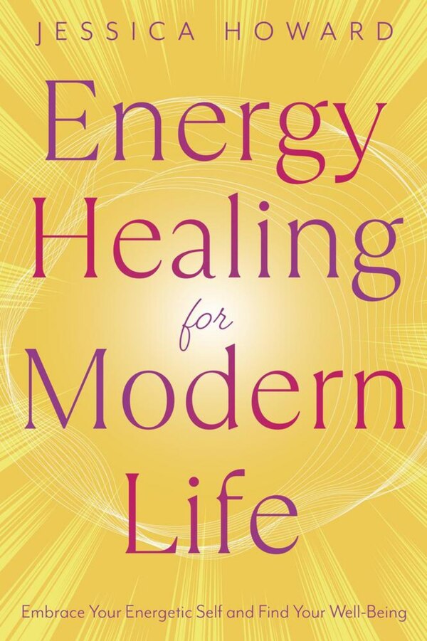 Energy Healing for Modern Life by Jessica Howard, Paperback | Indigo Chapters