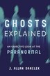 Ghosts Explained by J. Allan Danelek, Paperback | Indigo Chapters