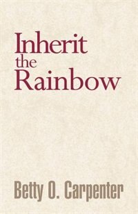 Inherit The Rainbow by Betty O. Carpenter, Paperback | Indigo Chapters