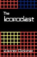 The Iconoclast by Warren Dickman, Paperback | Indigo Chapters