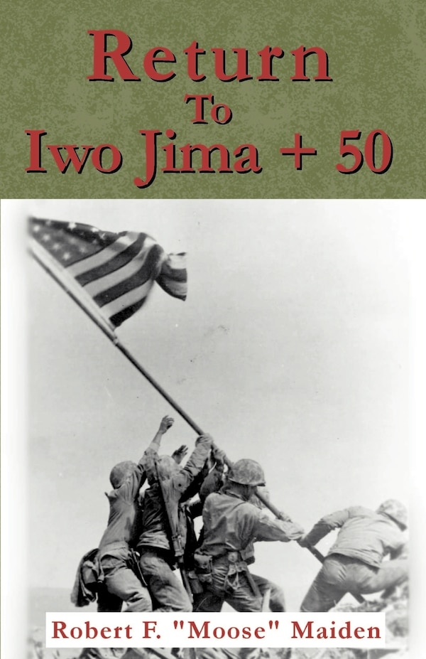 Return to Iwo Jima + 50 by Robert F Moose Maiden, Paperback | Indigo Chapters