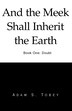 And the Meek Shall Inherit the Earth by Adam S Tobey, Paperback | Indigo Chapters