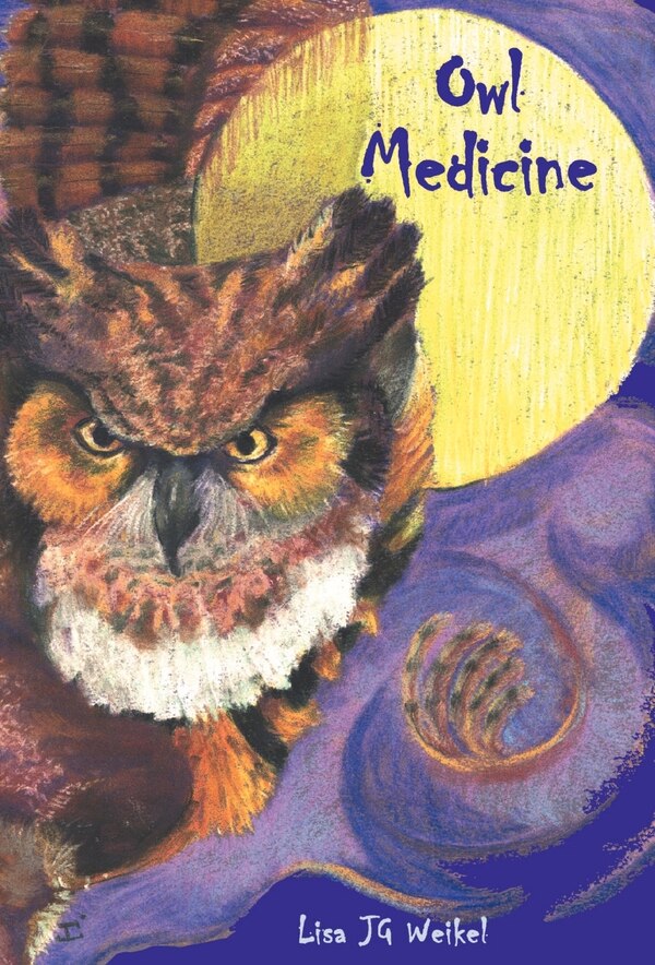 Owl Medicine by Lisa J G Weikel, Hardcover | Indigo Chapters