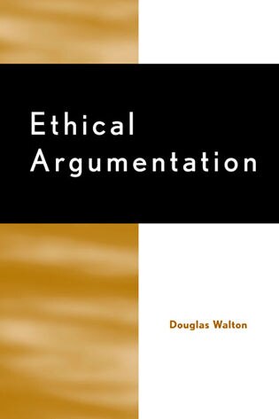 Ethical Argumentation by Douglas Walton, Hardcover | Indigo Chapters