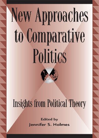 New Approaches to Comparative Politics by Jennifer S. Holmes, Hardcover | Indigo Chapters