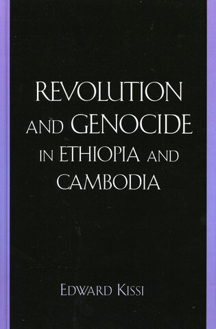 Revolution And Genocide In Ethiopia And Cambodia by Edward Kissi, Hardcover | Indigo Chapters