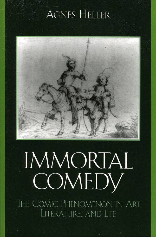 The Immortal Comedy by Agnes Heller, Hardcover | Indigo Chapters