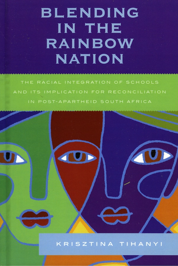Blending in the Rainbow Nation by Krisztina Tihanyi, Hardcover | Indigo Chapters