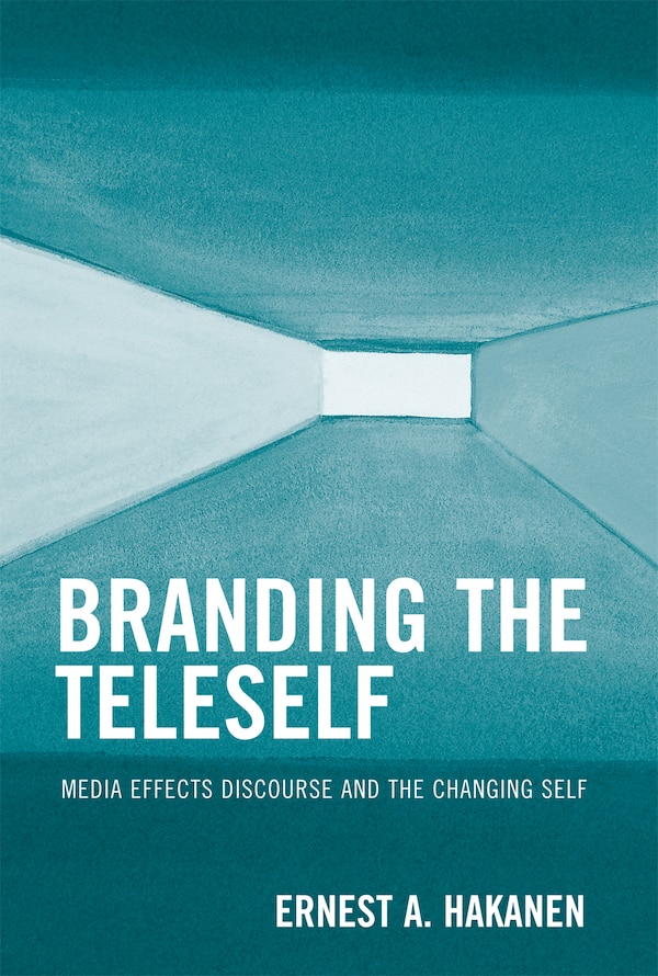 Branding the Teleself by Ernest A. Hakanen, Hardcover | Indigo Chapters