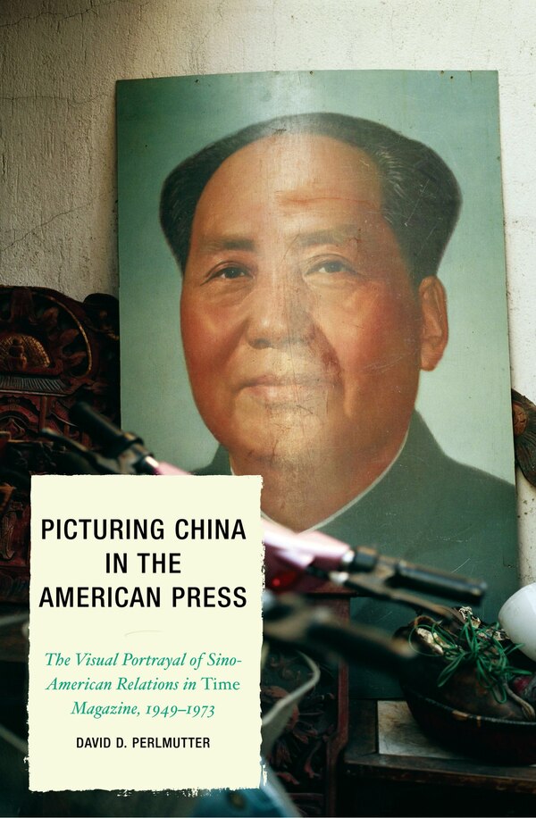 Picturing China in the American Press by David D. Perlmutter, Paperback | Indigo Chapters