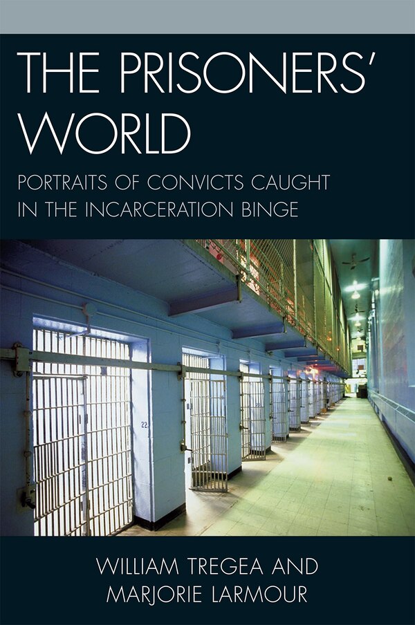 The Prisoners' World by William S. Tregea, Hardcover | Indigo Chapters